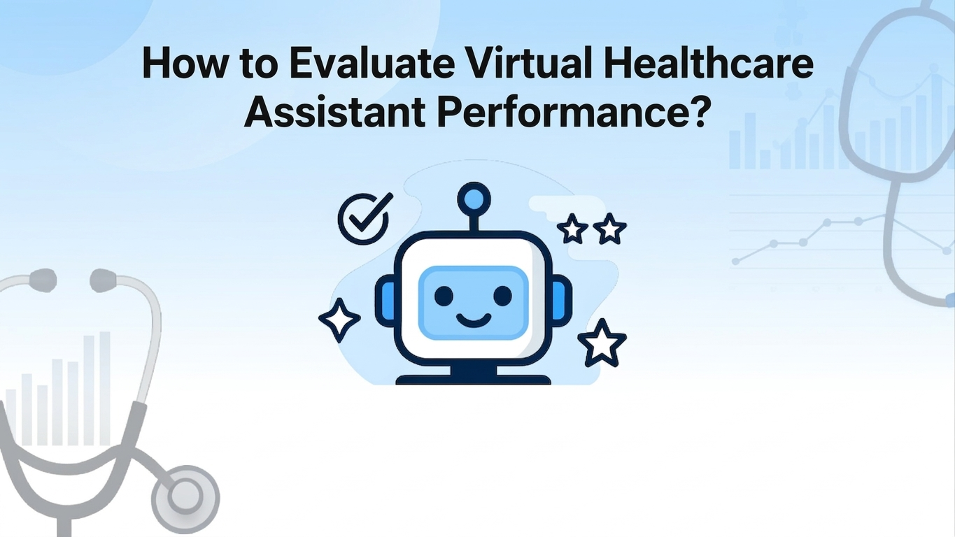 How to Evaluate Virtual Healthcare Assistant Performance?